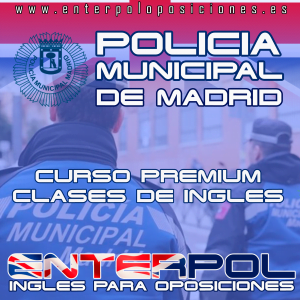 Curso PREMIUM para la preparación de la prueba de idioma inglés para la oposición a Policía Municipal de Madrid